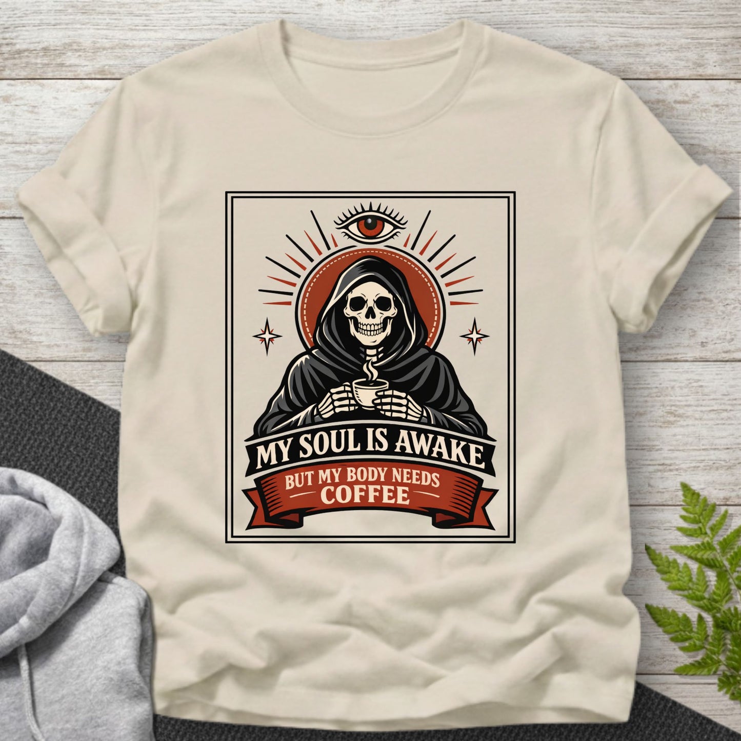 My Soul Is Awake But My Body Needs Coffee T-Shirt