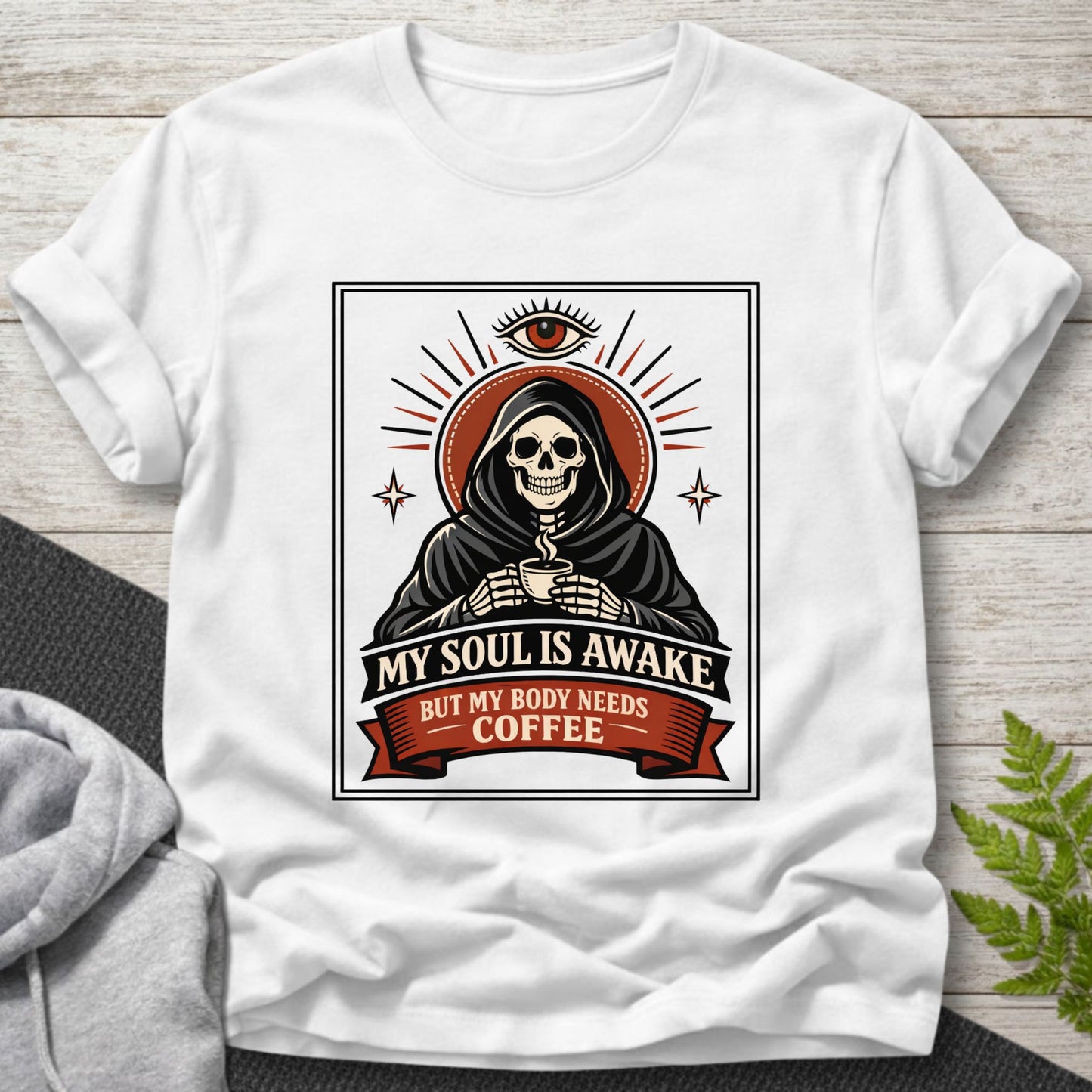My Soul Is Awake But My Body Needs Coffee T-Shirt