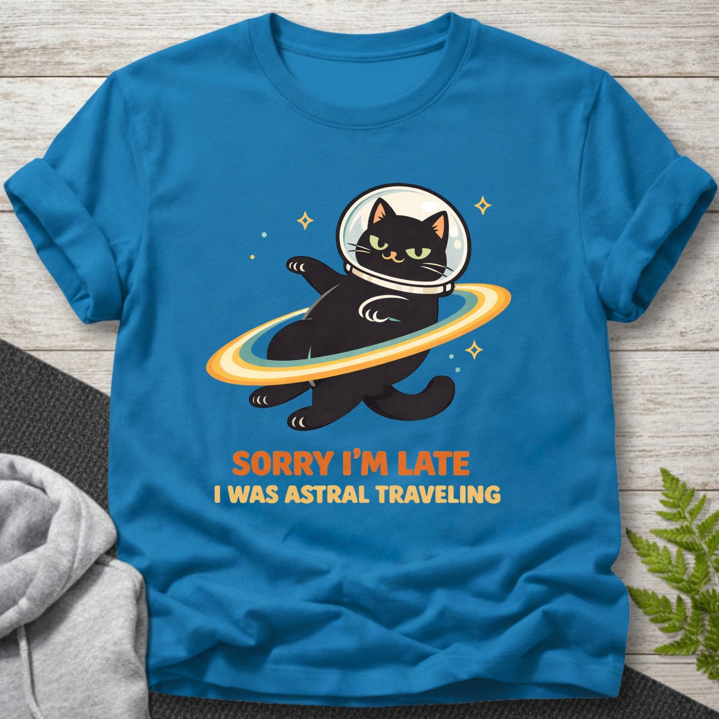 Sorry I’m Late, I Was Astral Traveling T-Shirt