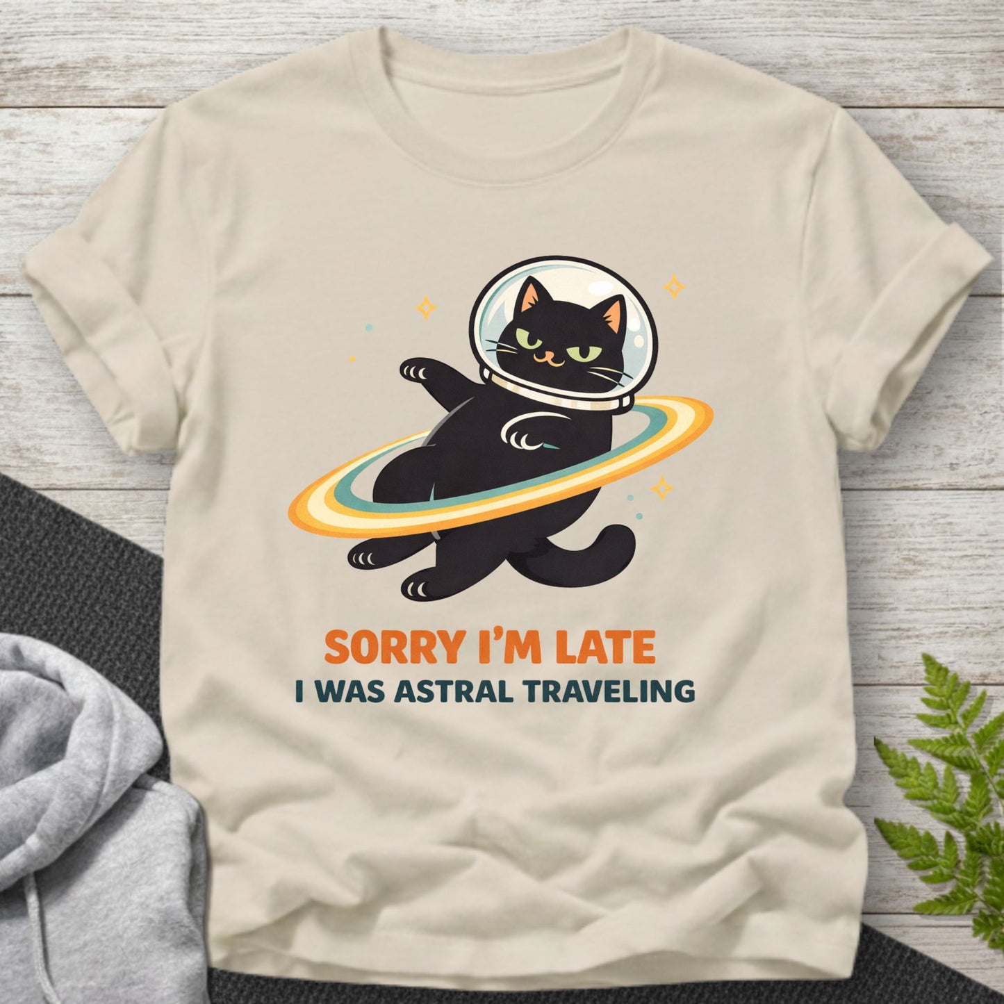 Sorry I’m Late, I Was Astral Traveling T-Shirt
