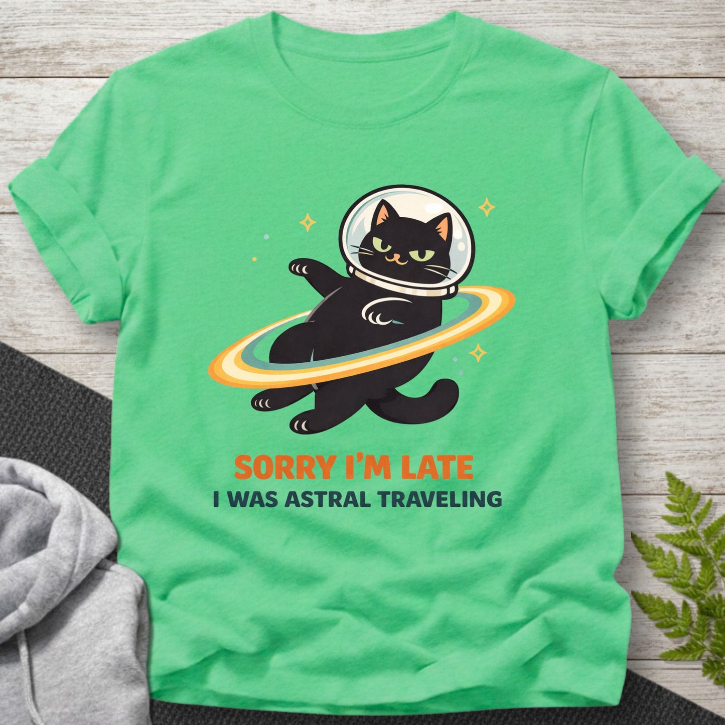 Sorry I’m Late, I Was Astral Traveling T-Shirt