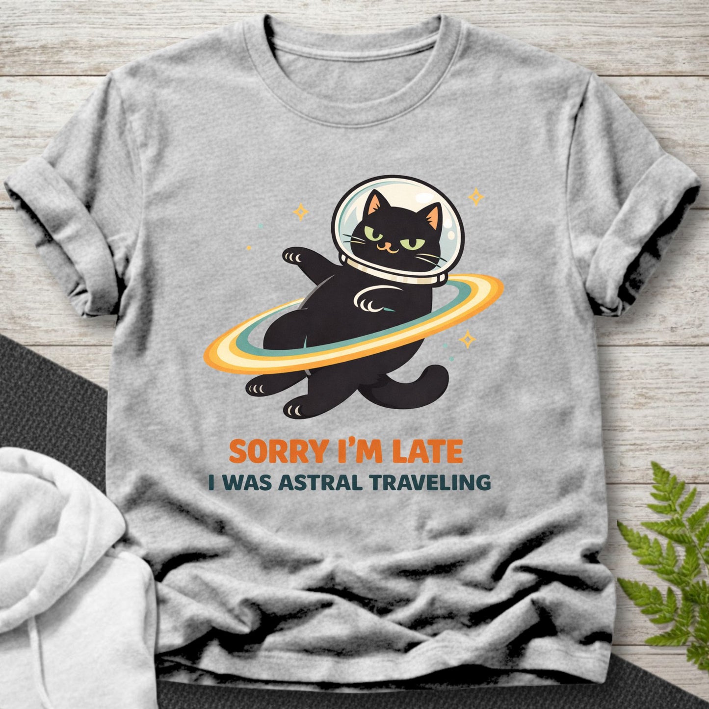 Sorry I’m Late, I Was Astral Traveling T-Shirt