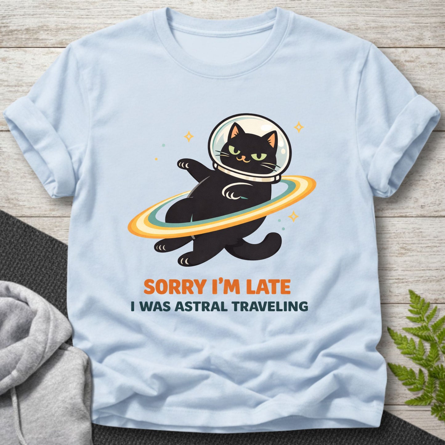Sorry I’m Late, I Was Astral Traveling T-Shirt