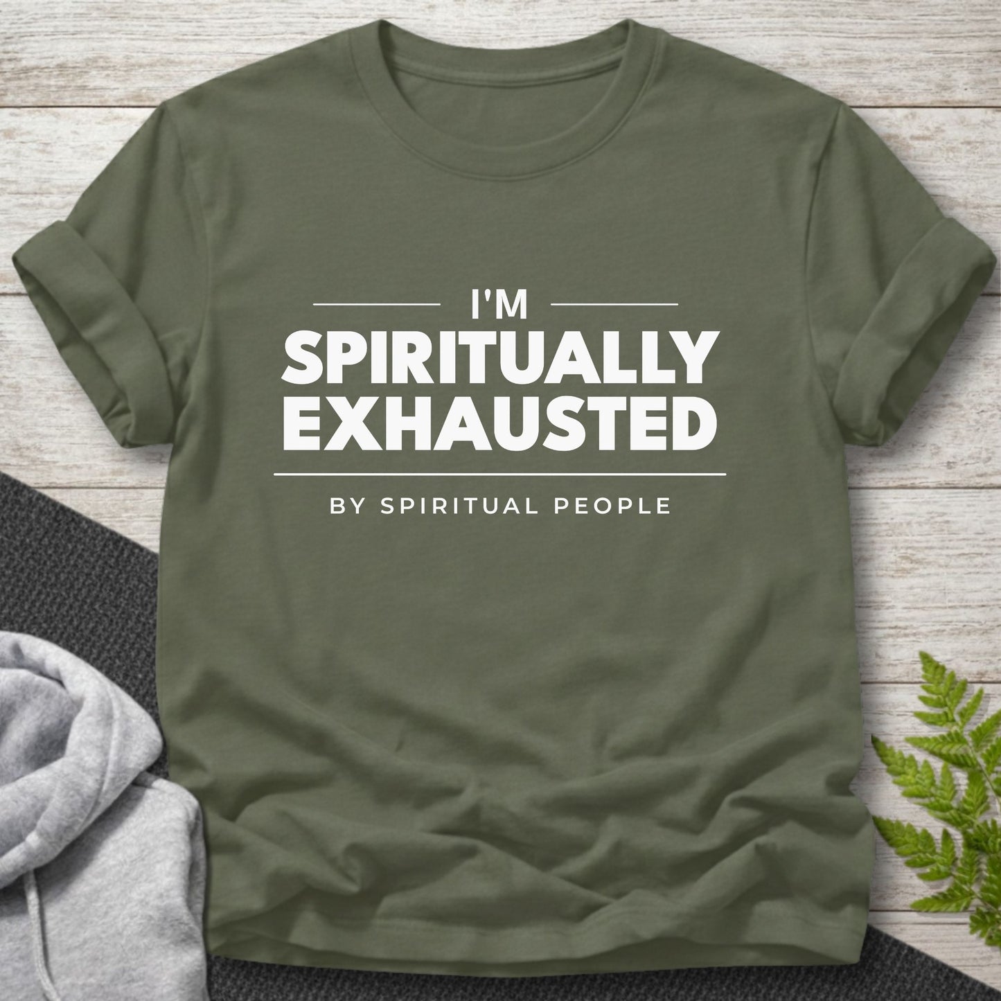 I’m Spiritually Exhausted (By Spiritual People) T-Shirt