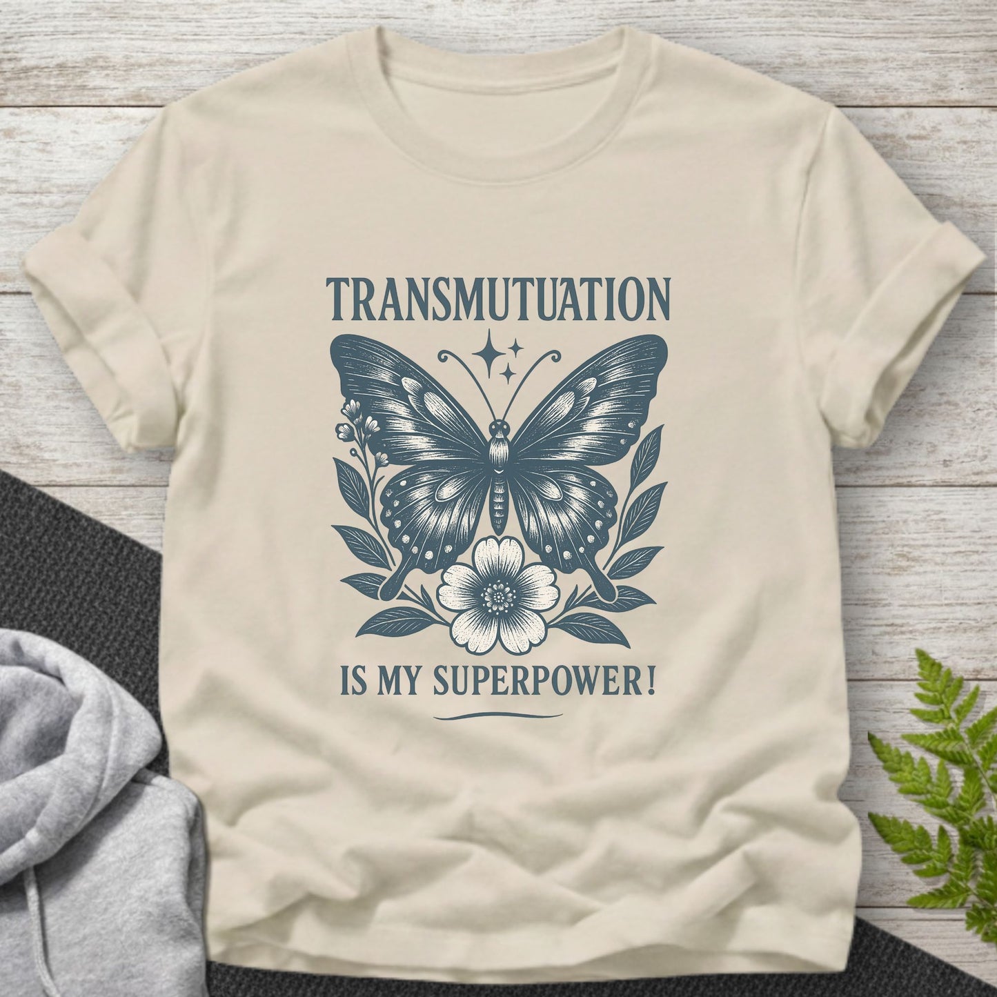 Transmutation Is My Superpower - Butterfly T-Shirt