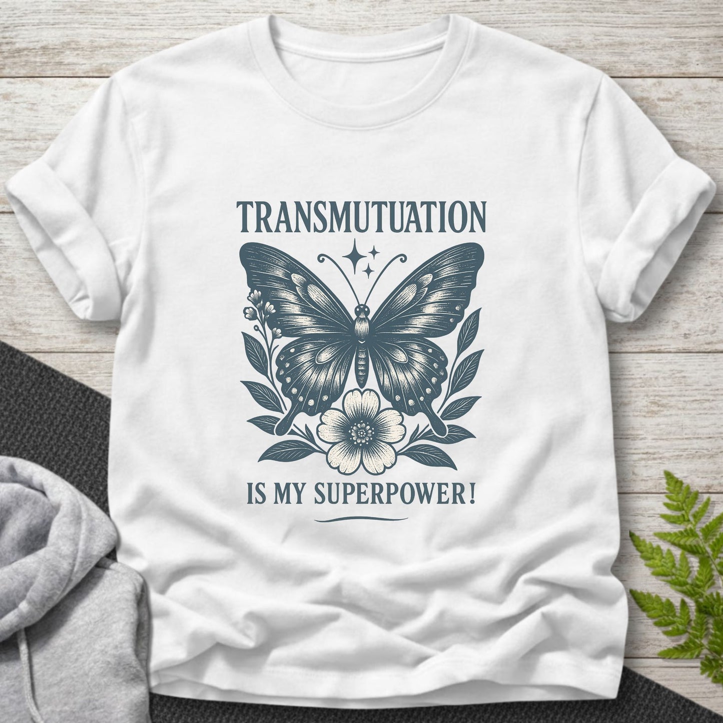 Transmutation Is My Superpower - Butterfly T-Shirt