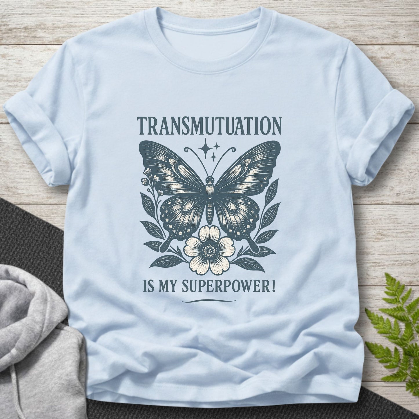 Transmutation Is My Superpower - Butterfly T-Shirt