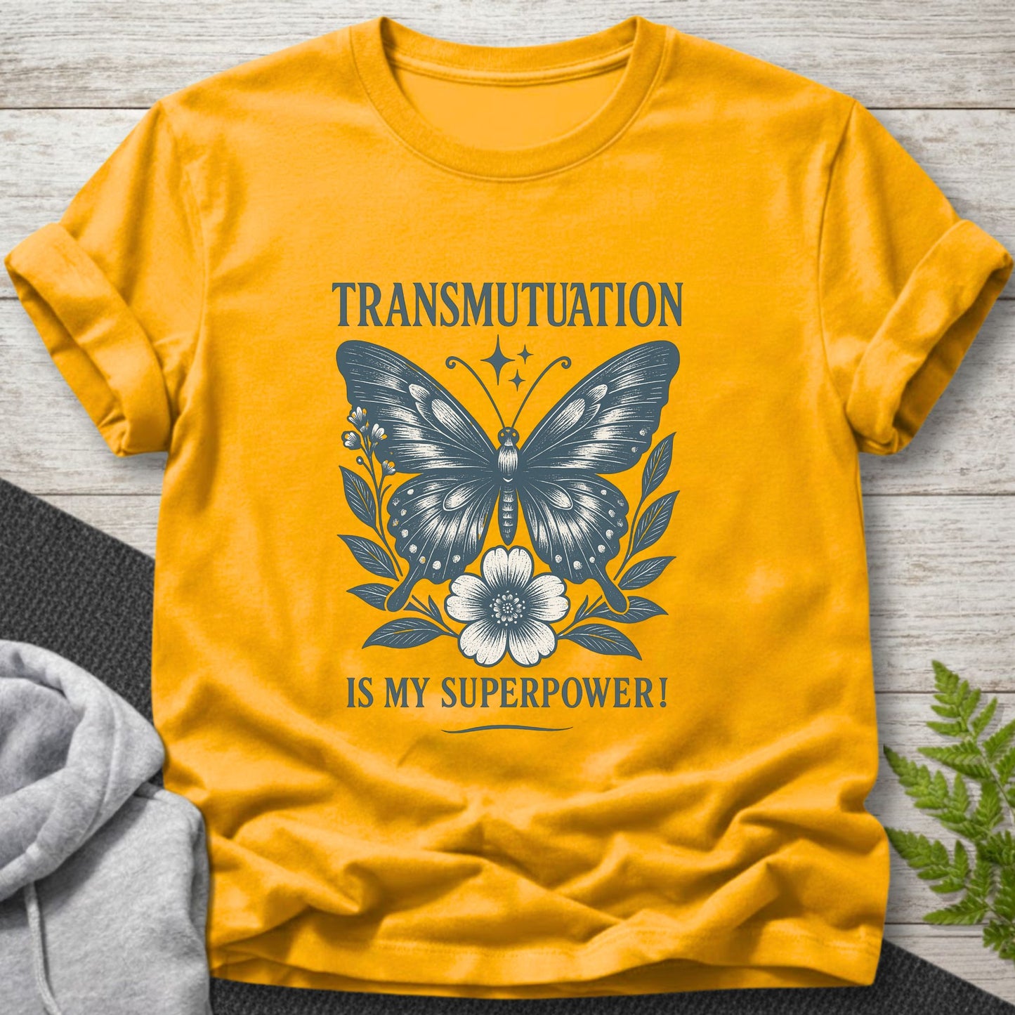 Transmutation Is My Superpower - Butterfly T-Shirt
