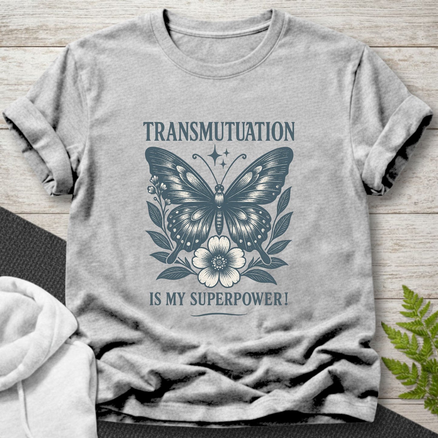 Transmutation Is My Superpower - Butterfly T-Shirt