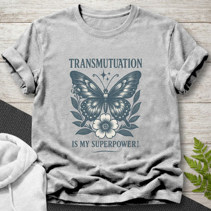 Transmutation Is My Superpower - Butterfly T-Shirt