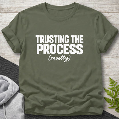 Trusting the Process (Mostly) T-Shirt