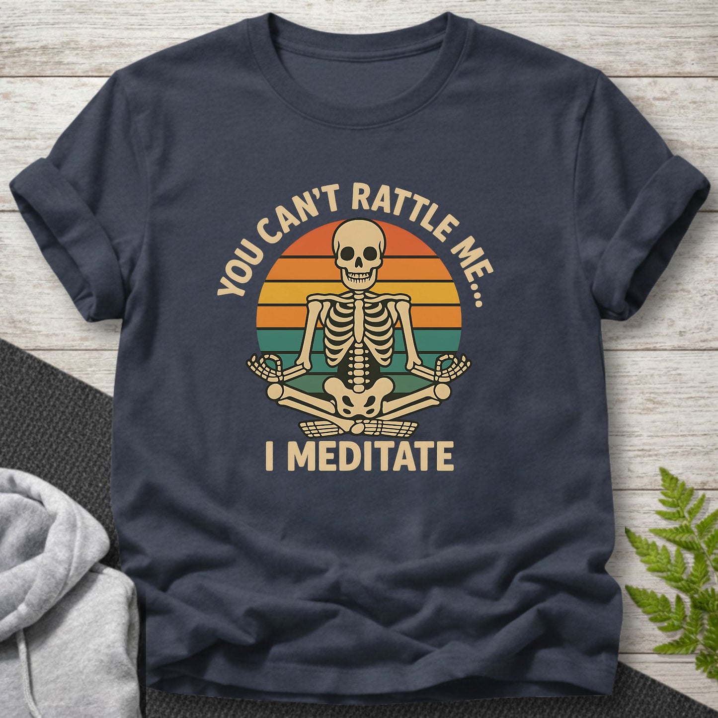 You Can’t Rattle Me… I Meditate T-Shirt