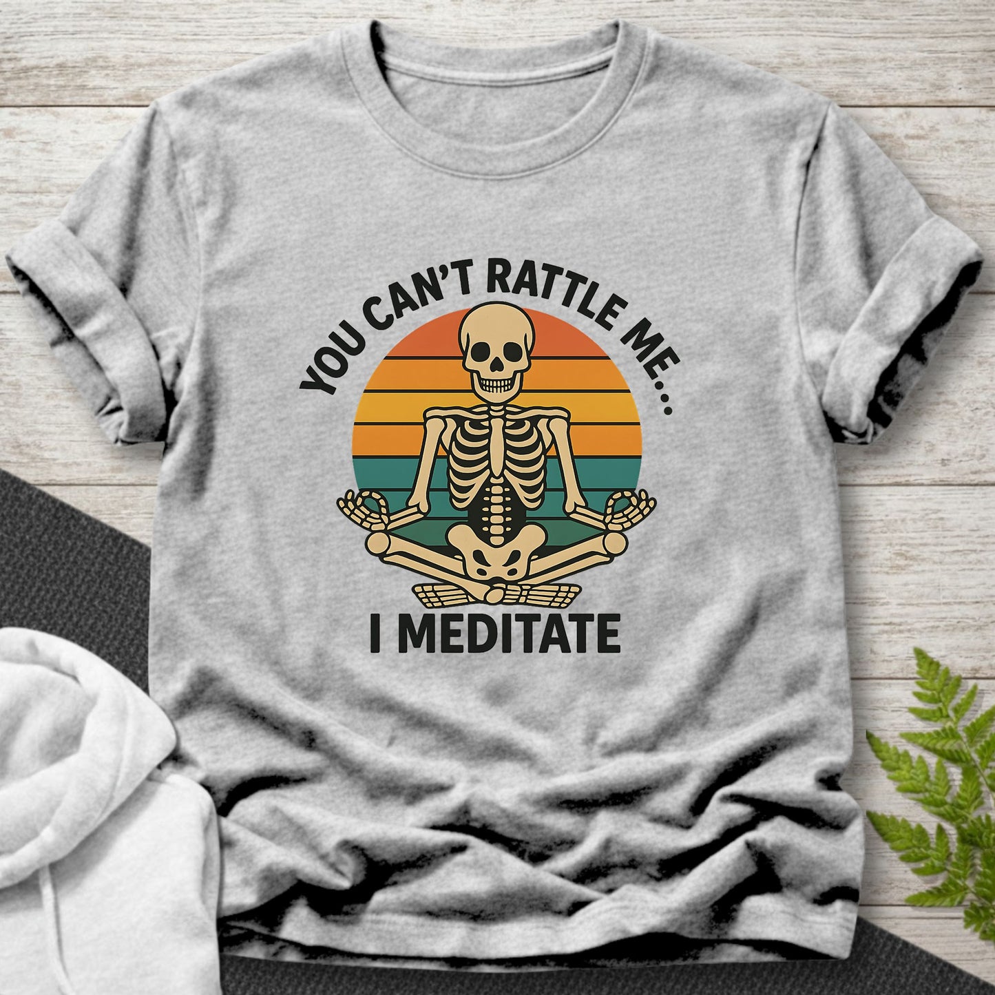 You Can’t Rattle Me… I Meditate T-Shirt