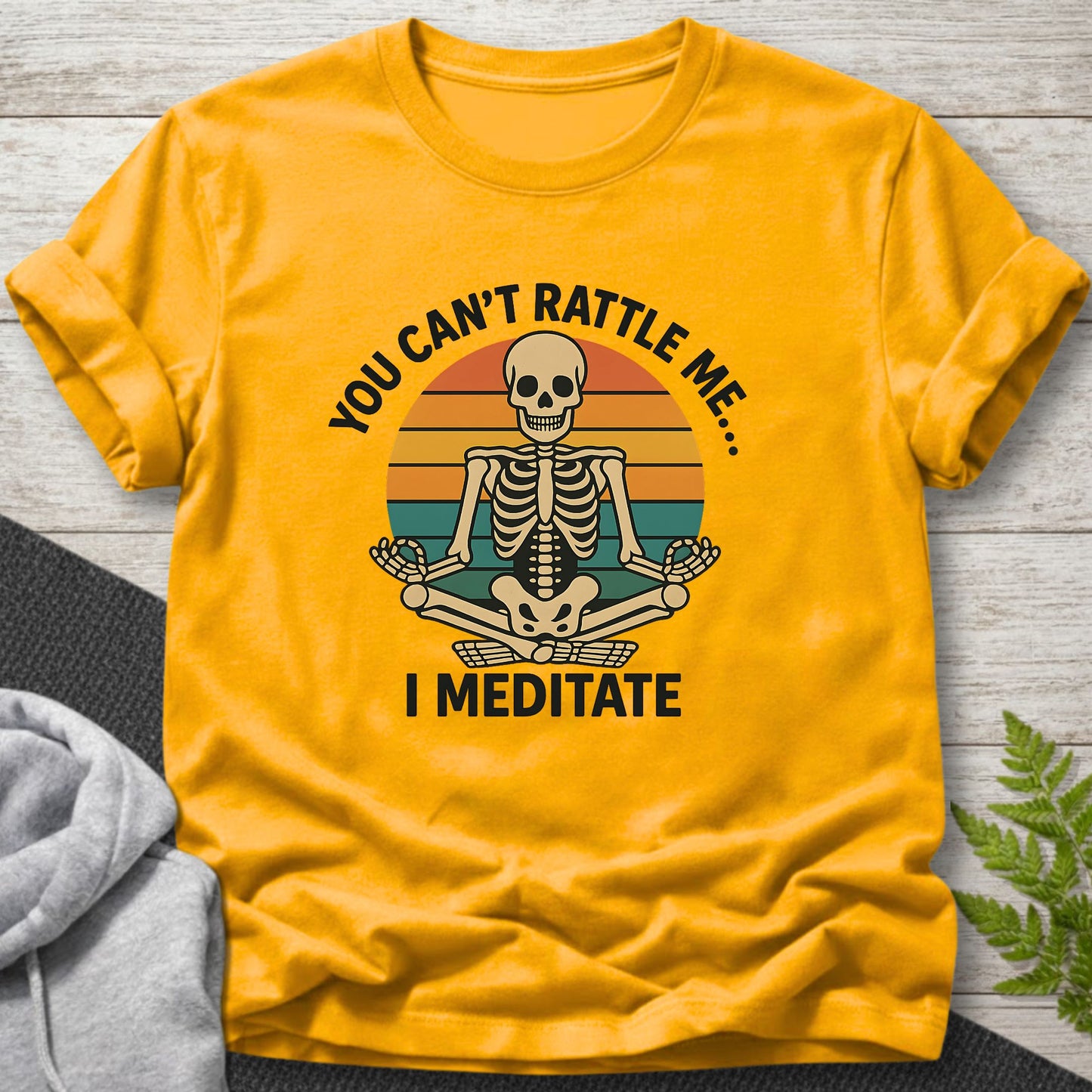 You Can’t Rattle Me… I Meditate T-Shirt