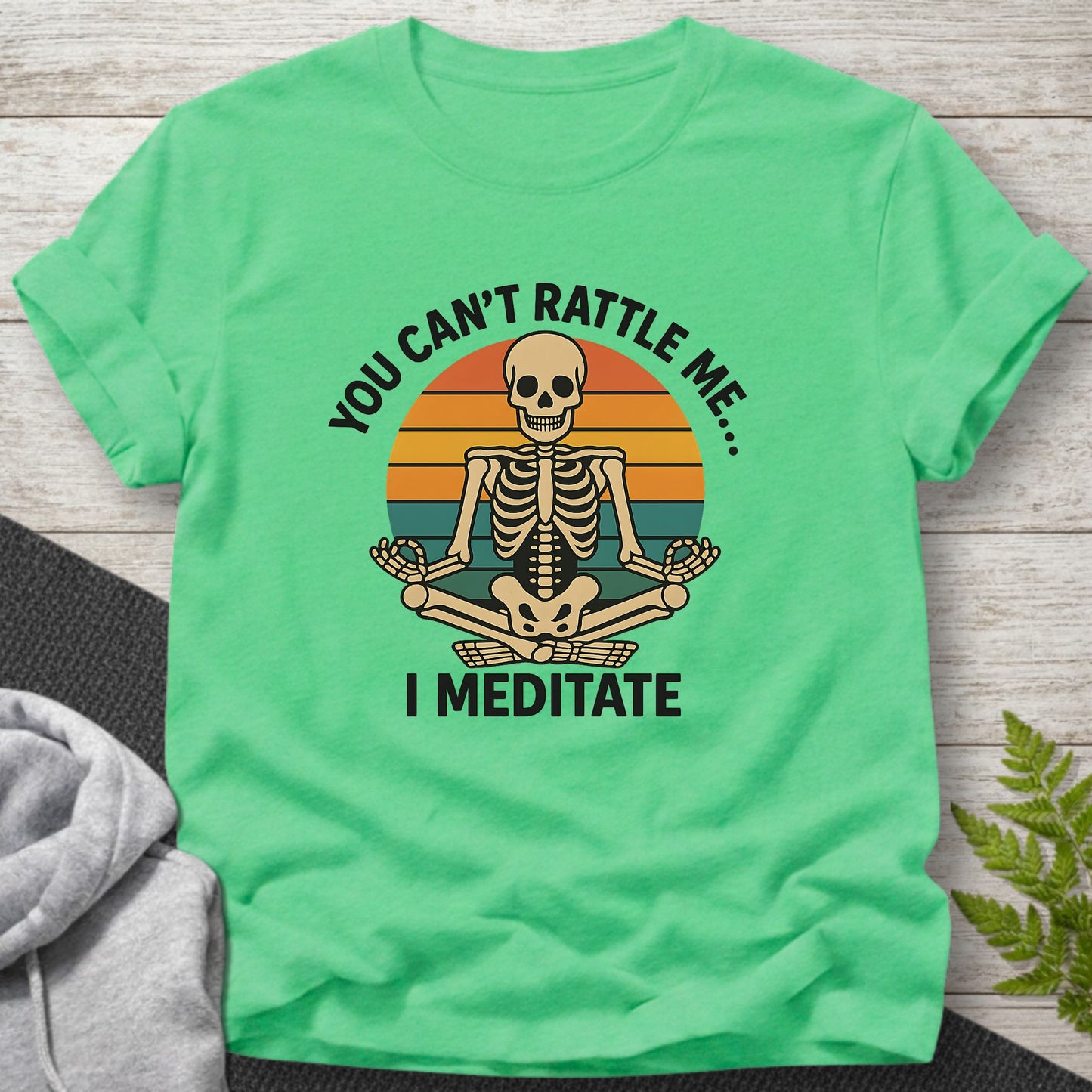 You Can’t Rattle Me… I Meditate T-Shirt
