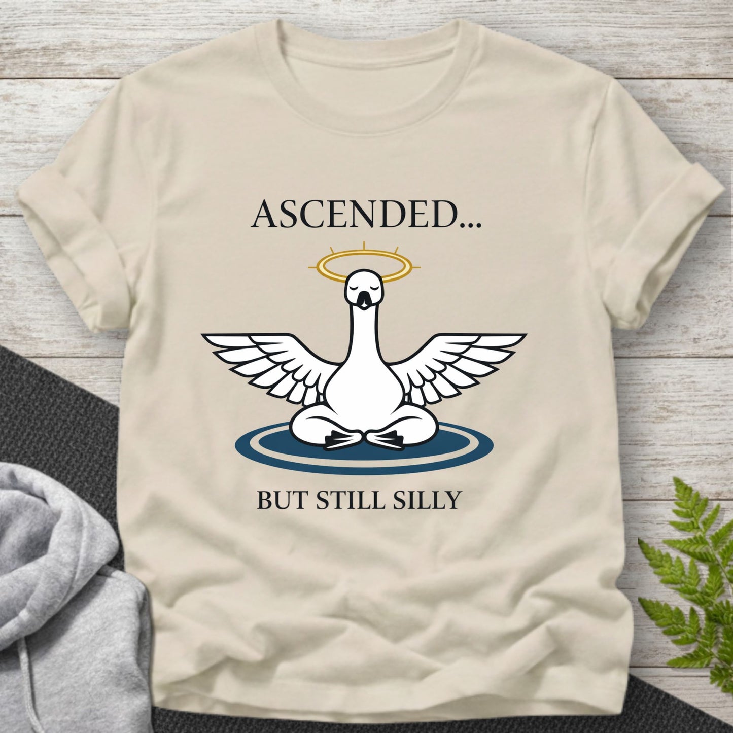 Ascended But Still Silly - Goose T-Shirt