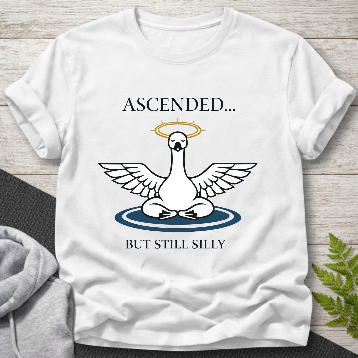 Ascended But Still Silly - Goose T-Shirt