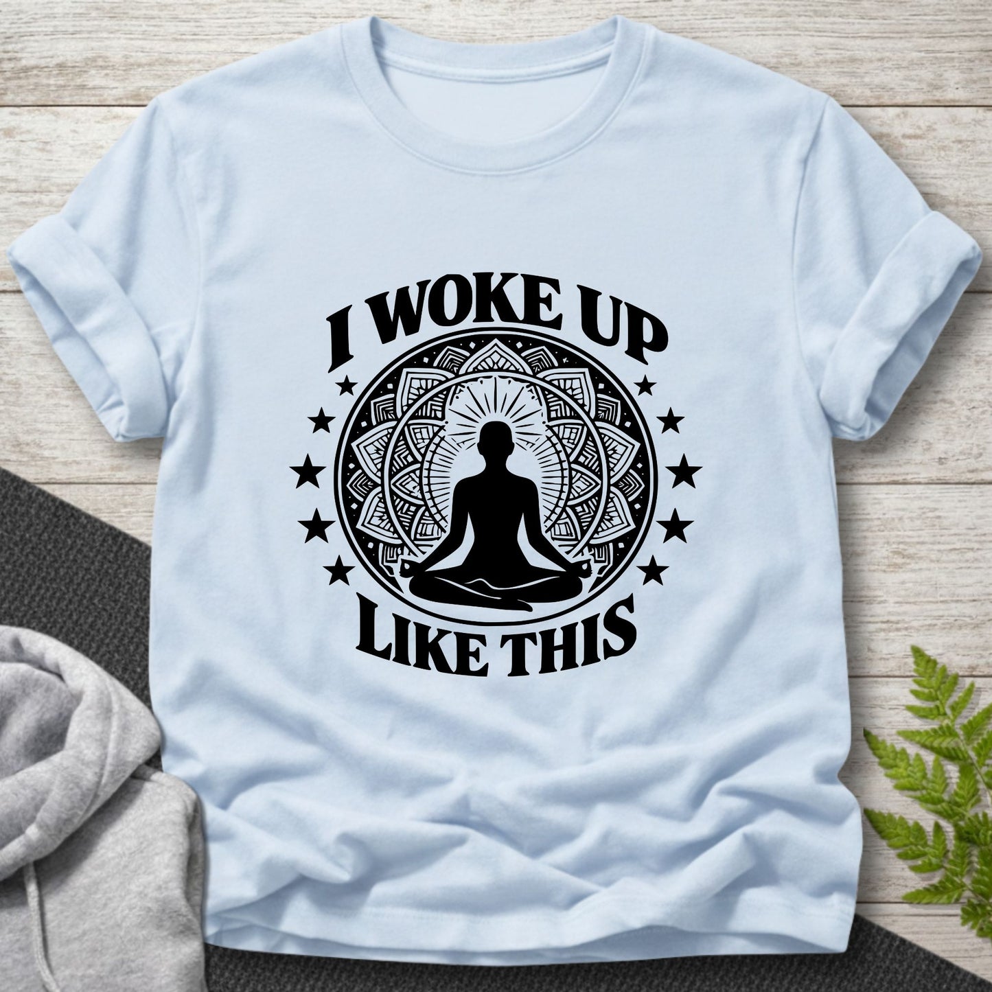 I Woke Up Like This T-Shirt