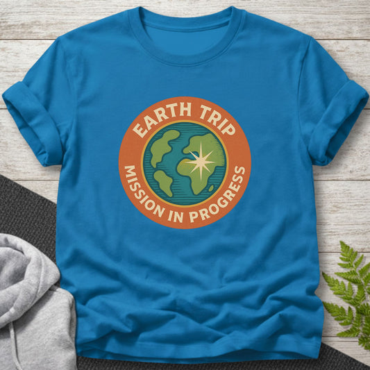 Earth Trip: Mission in Progress T-Shirt
