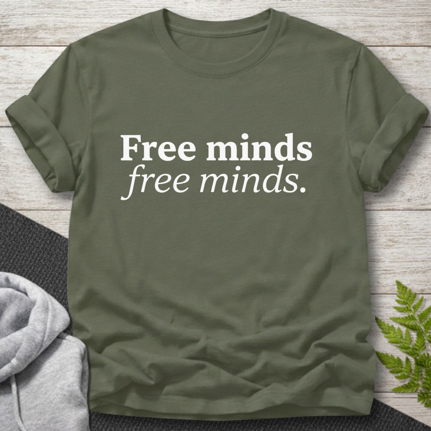Free minds free minds T-Shirt