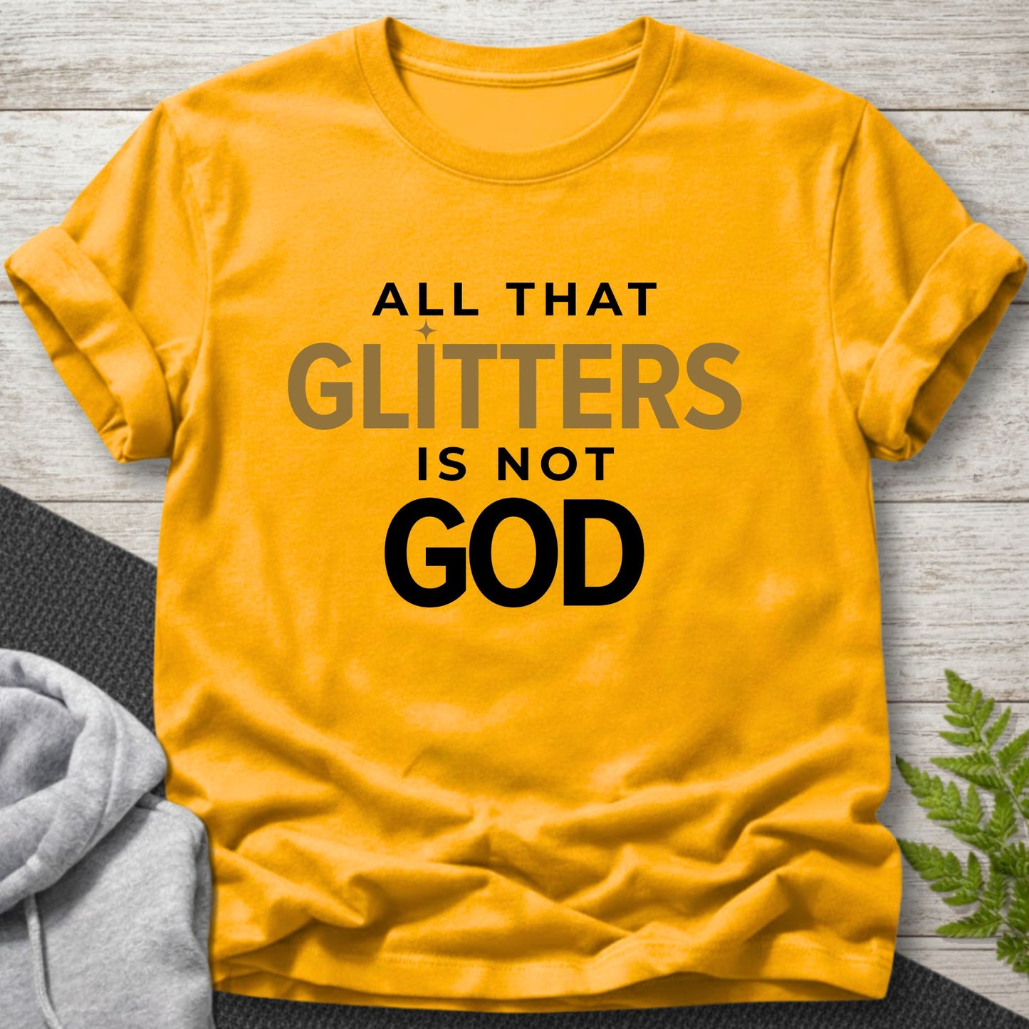 All That Glitters Is Not God T-Shirt