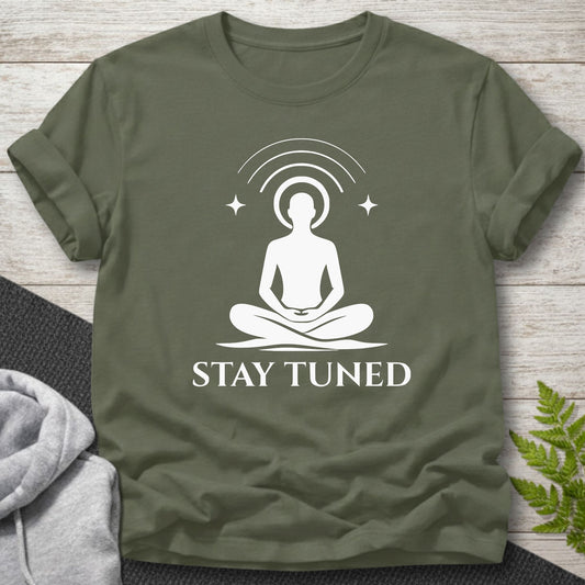 Stay Tuned Meditation T-Shirt