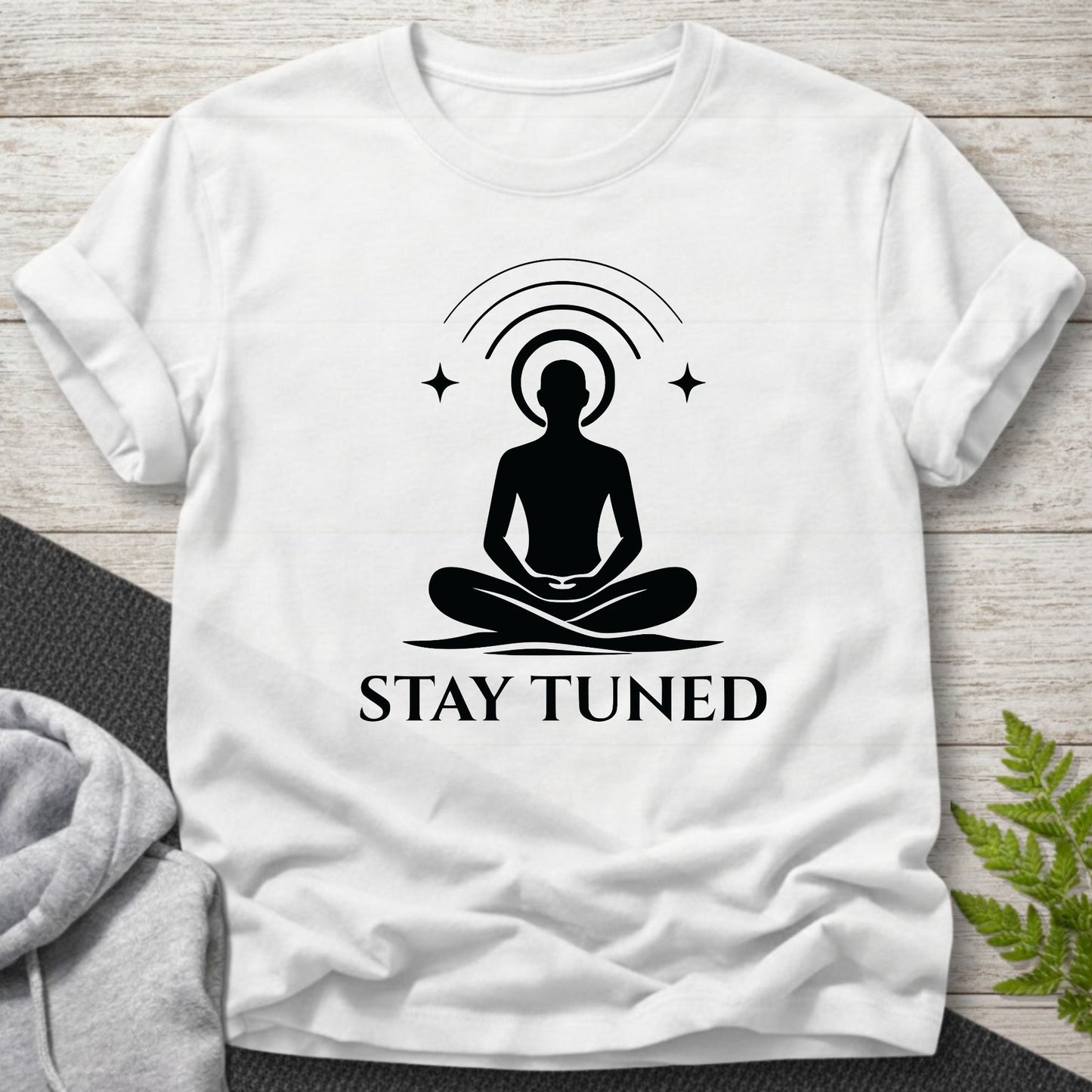 Stay Tuned Meditation T-Shirt