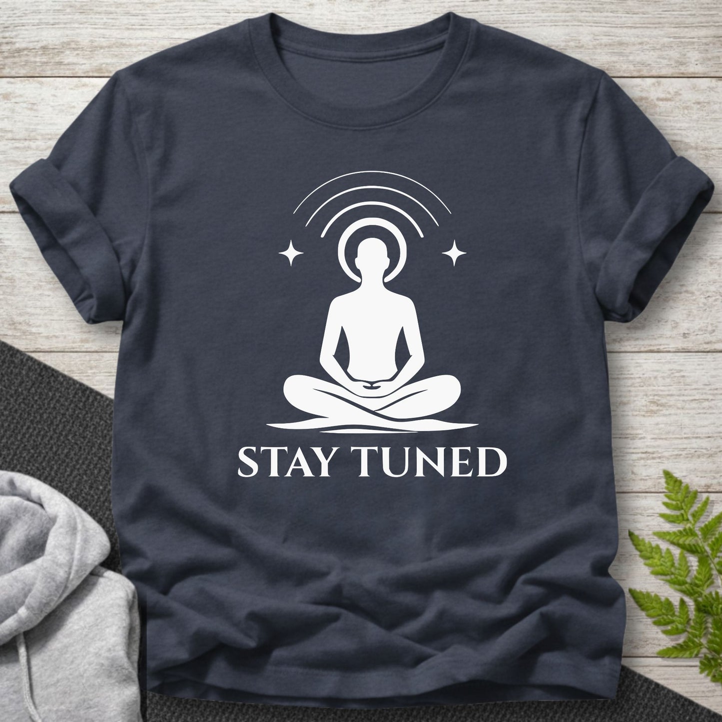 Stay Tuned Meditation T-Shirt