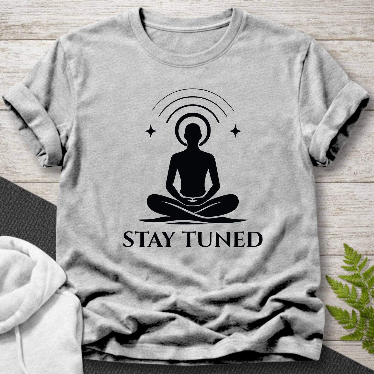 Stay Tuned Meditation T-Shirt