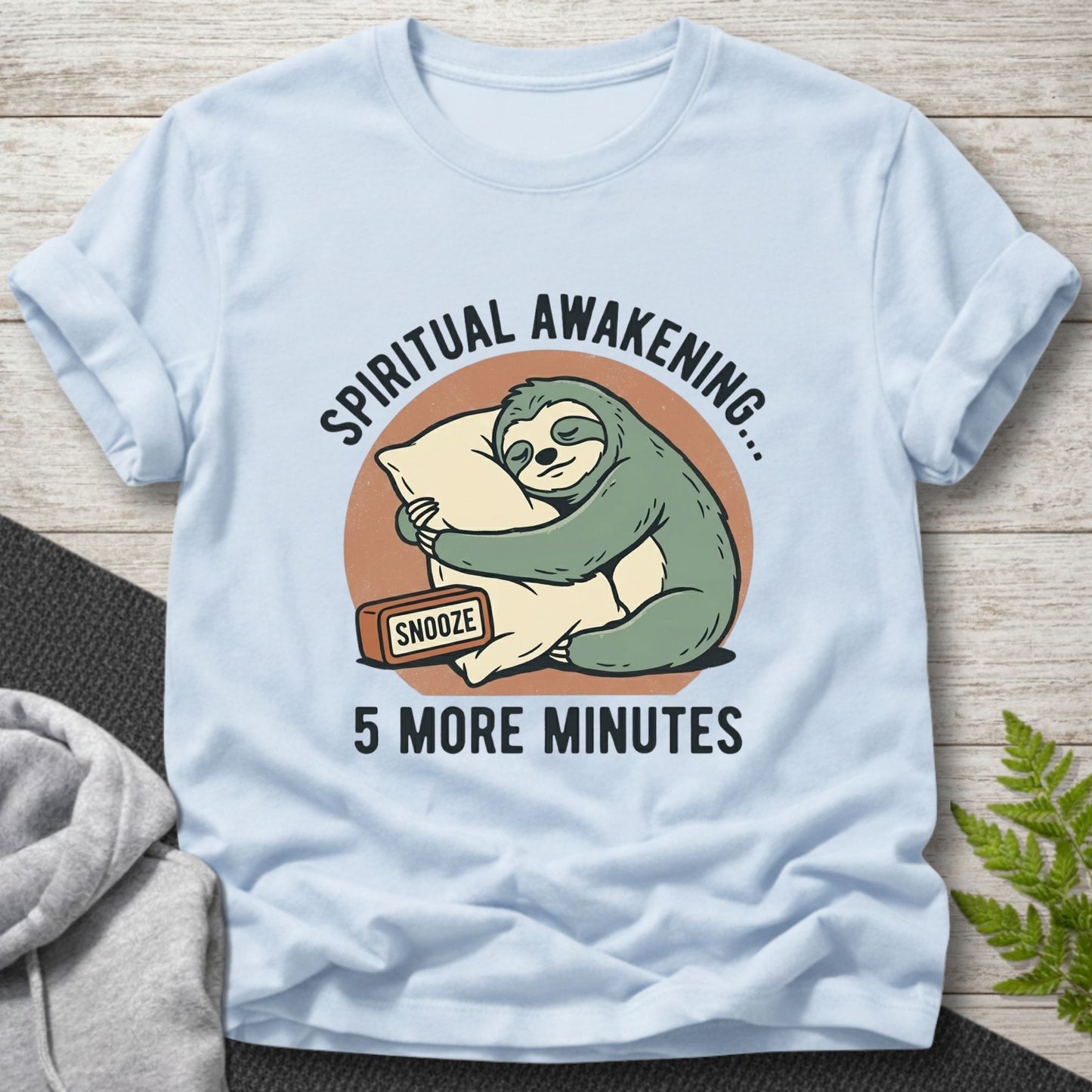 Spiritual Awakening… 5 More Minutes T-Shirt