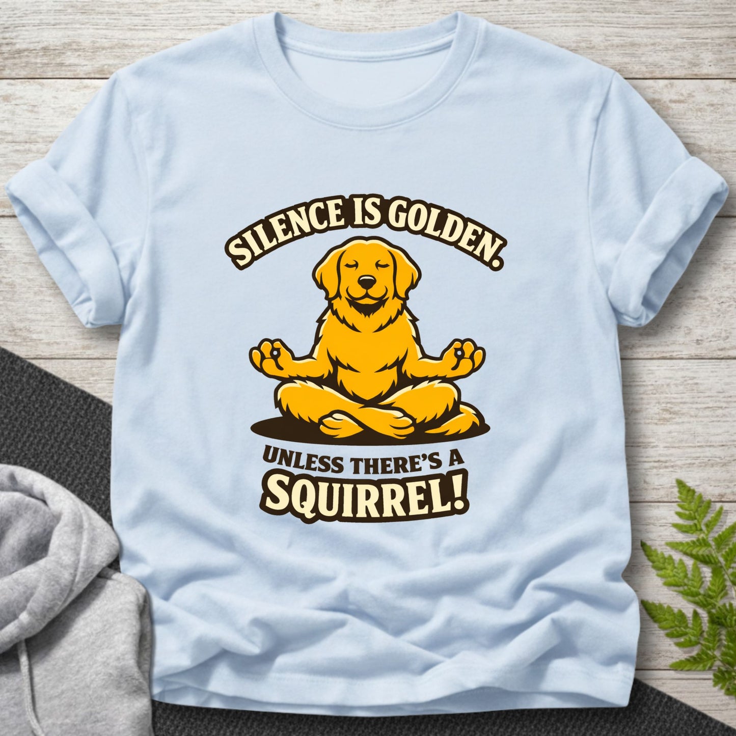 Silence Is Golden Unless There’s a Squirrel T-Shirt