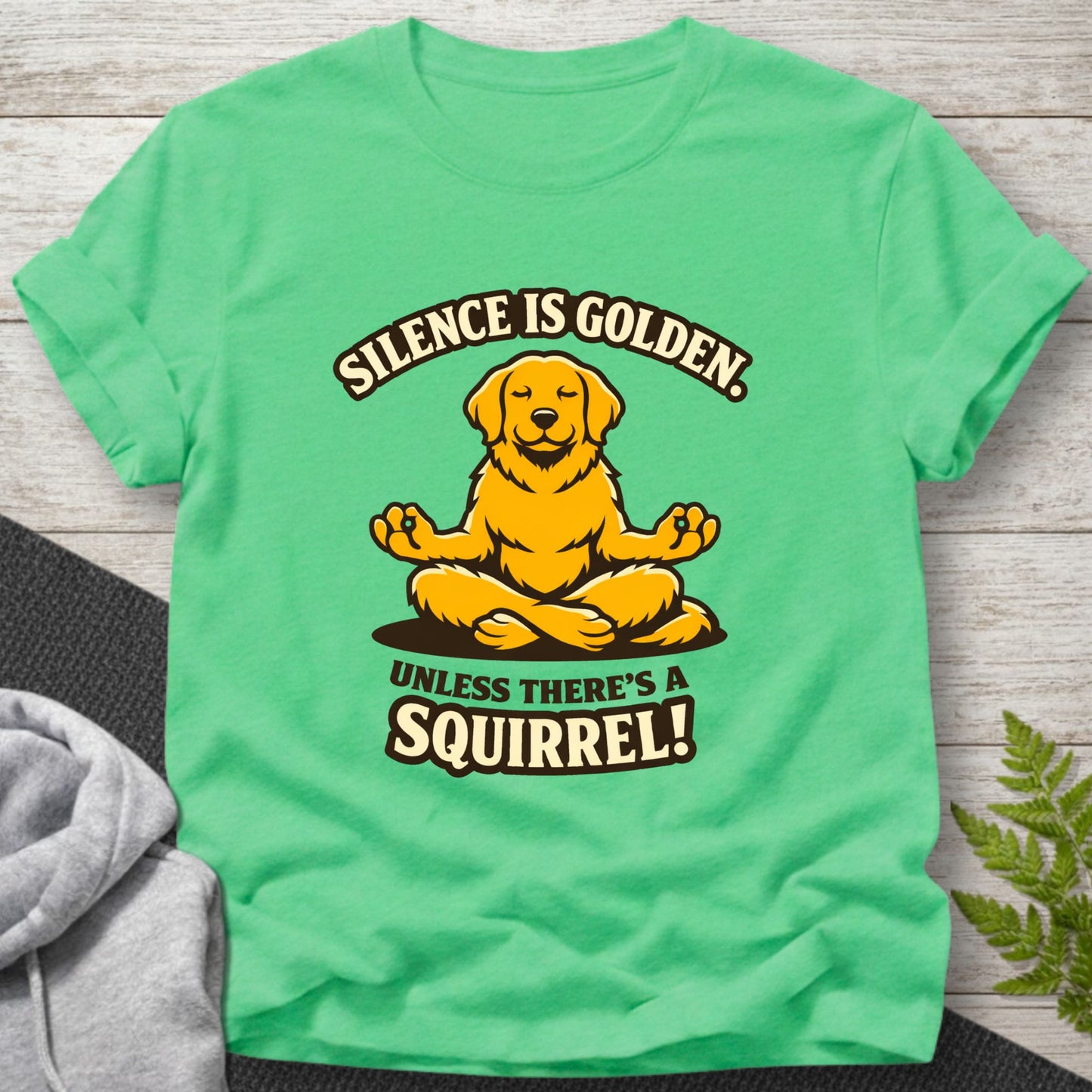 Silence Is Golden Unless There’s a Squirrel T-Shirt