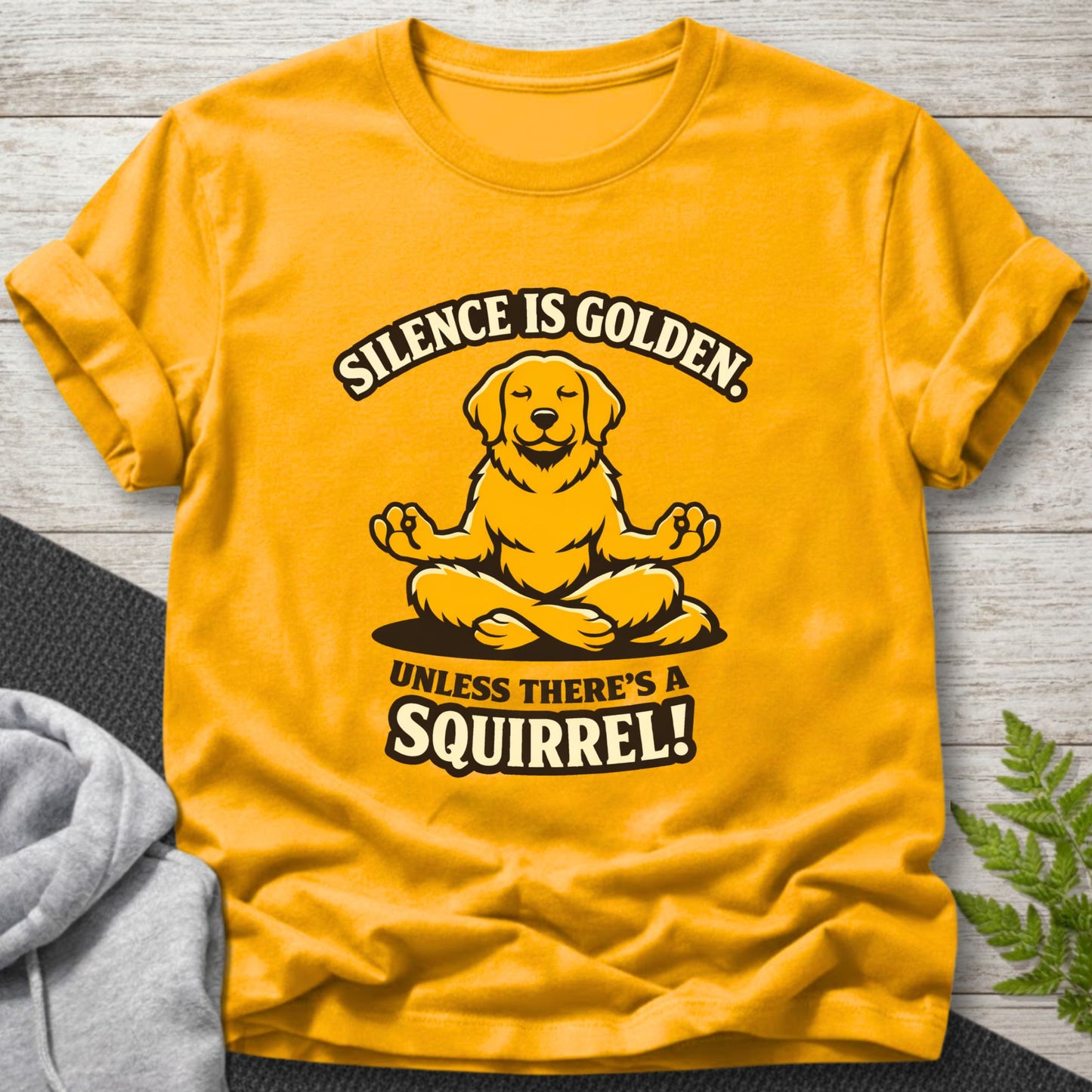 Silence Is Golden Unless There’s a Squirrel T-Shirt