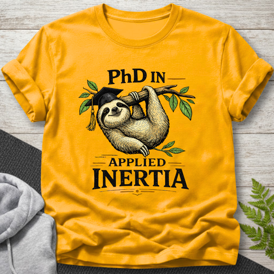 PhD in Applied Inertia – Sloth T-Shirt