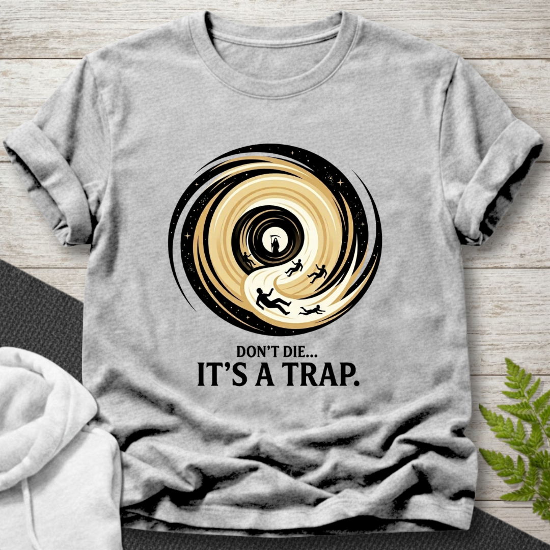 Don’t Die… It’s a Trap — Funny T-Shirt