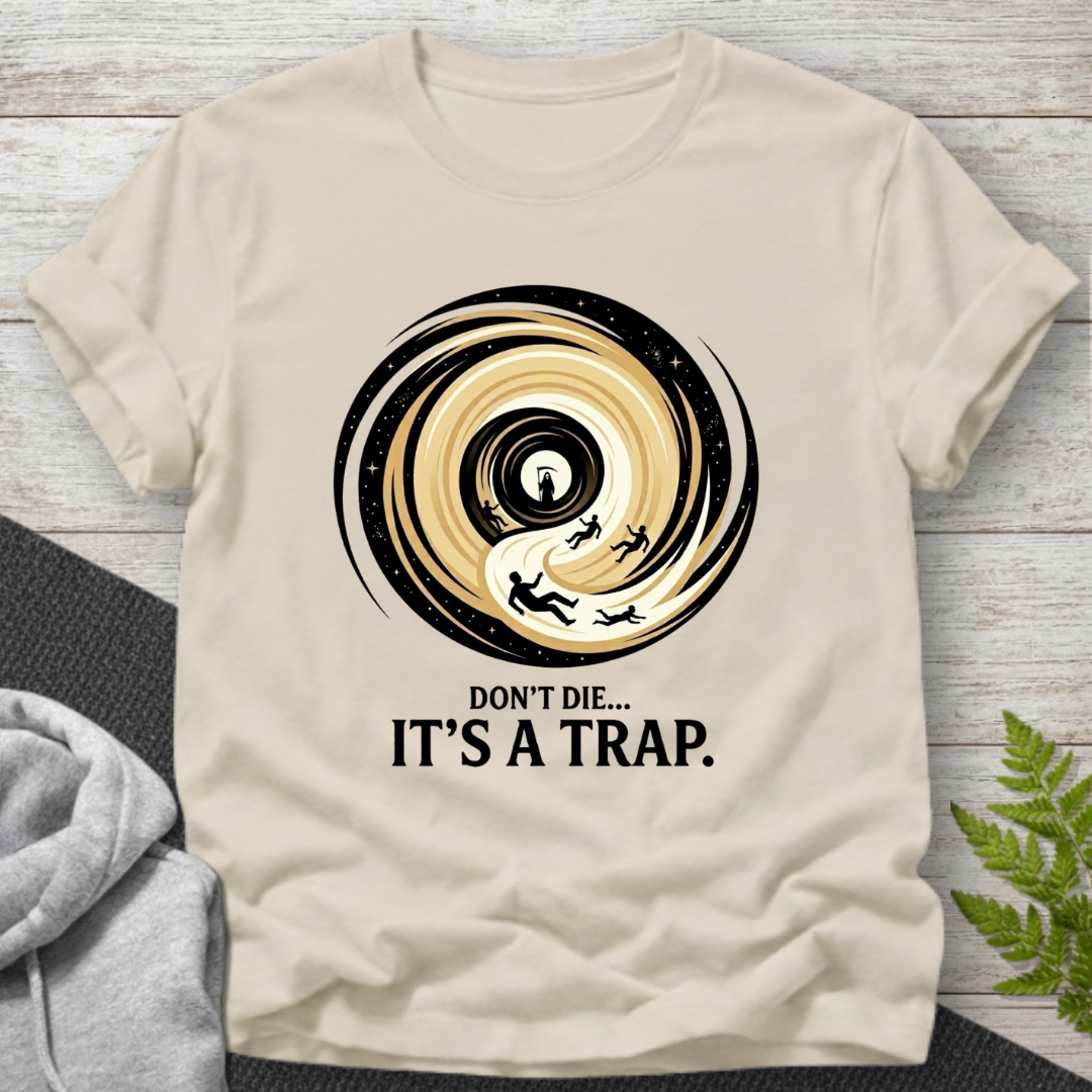 Don’t Die… It’s a Trap — Funny T-Shirt