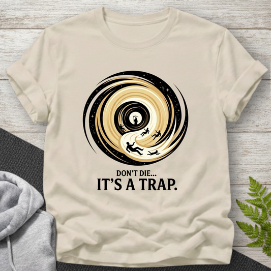 Don’t Die… It’s a Trap — Funny T-Shirt