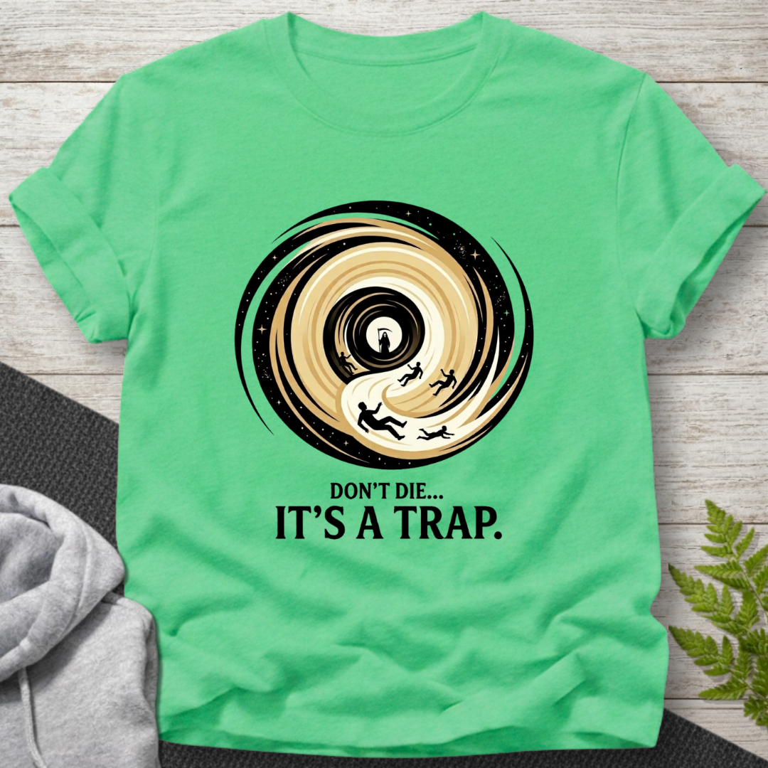 Don’t Die… It’s a Trap — Funny T-Shirt