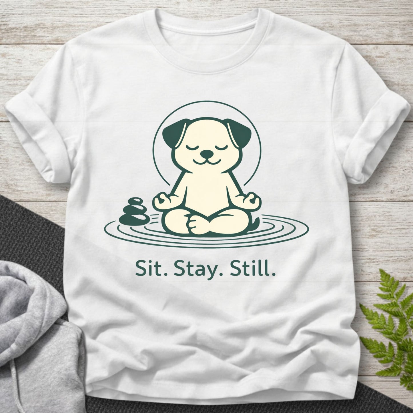 Sit Stay Still – Funny Dog T-Shirt