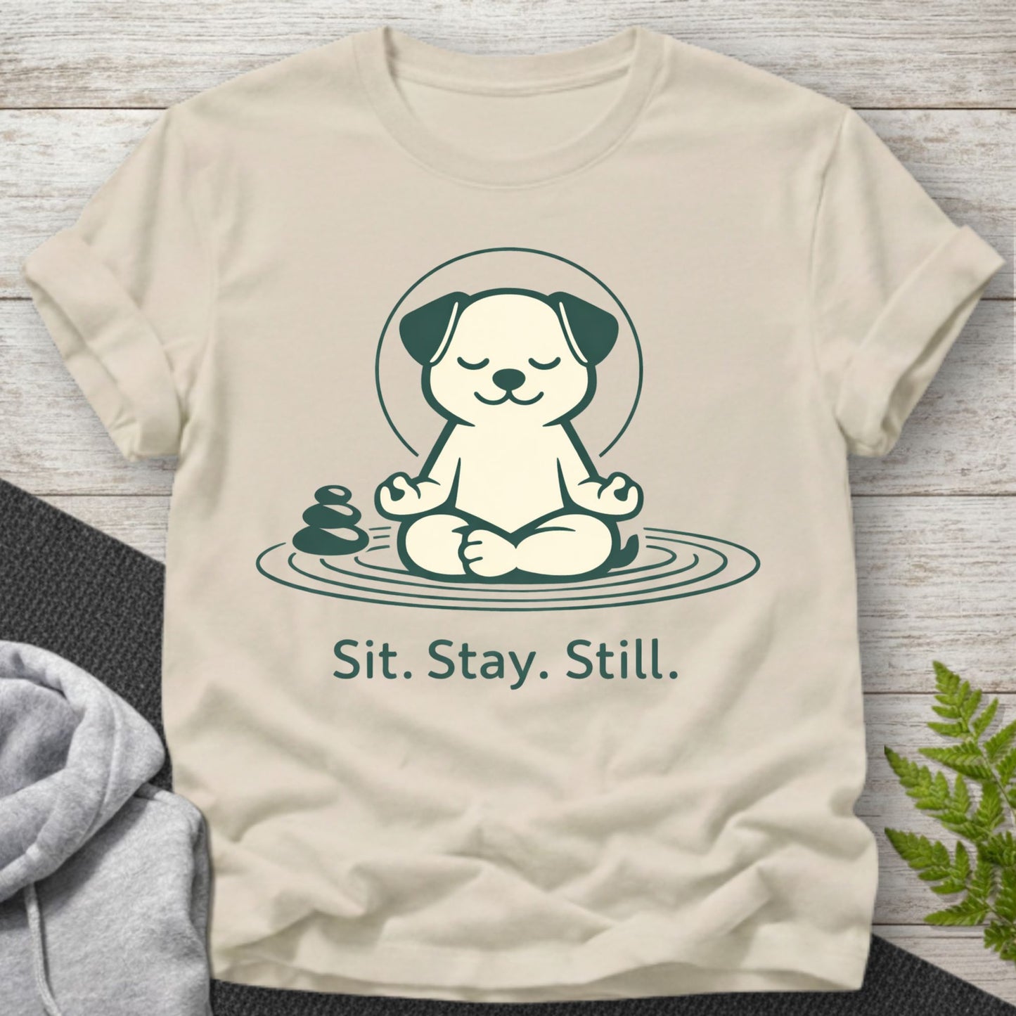 Sit Stay Still – Funny Dog T-Shirt