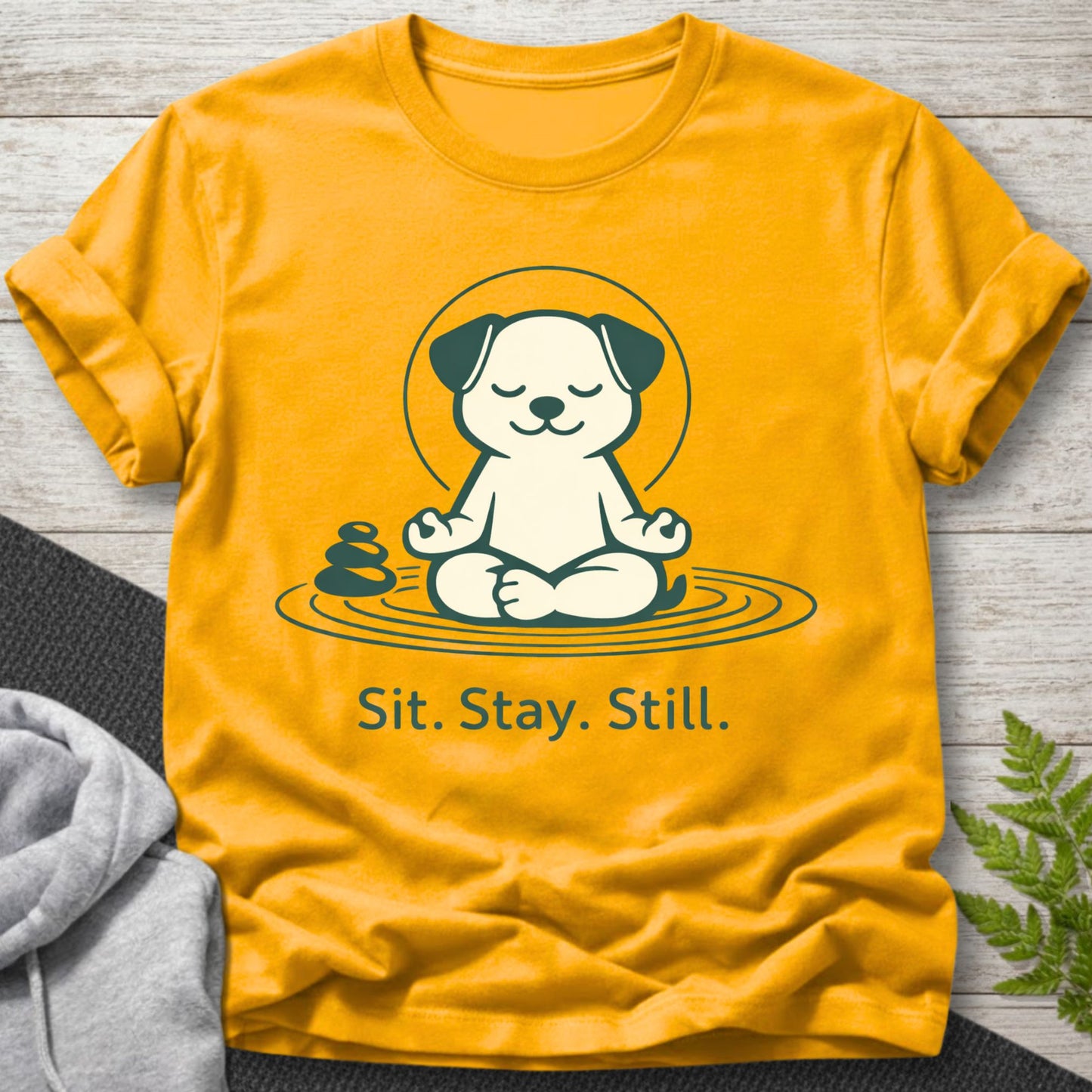 Sit Stay Still – Funny Dog T-Shirt