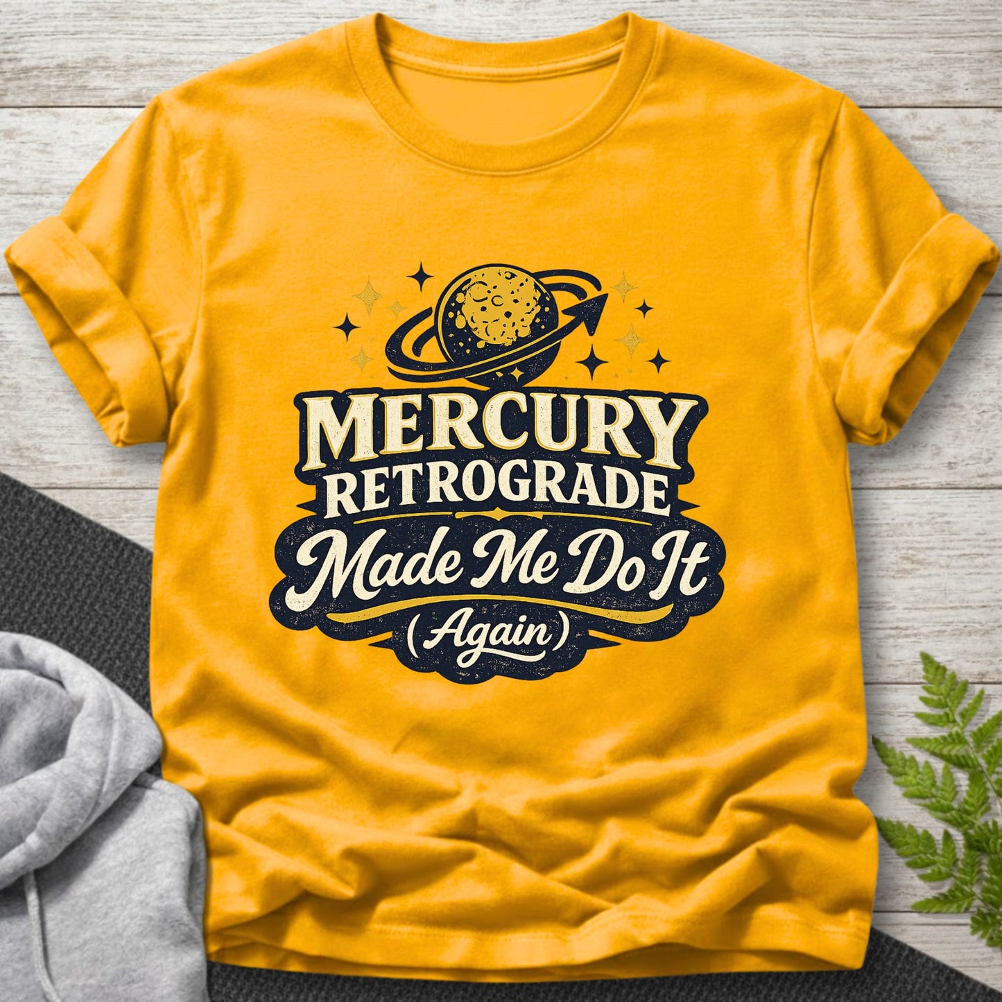 Mercury Retrograde Made Me Do It (Again) T-Shirt