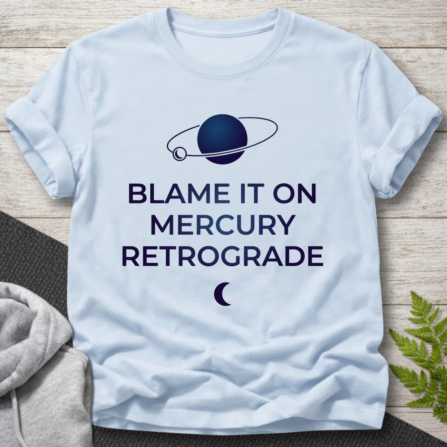 Blame It On Mercury Retrograde T-Shirt