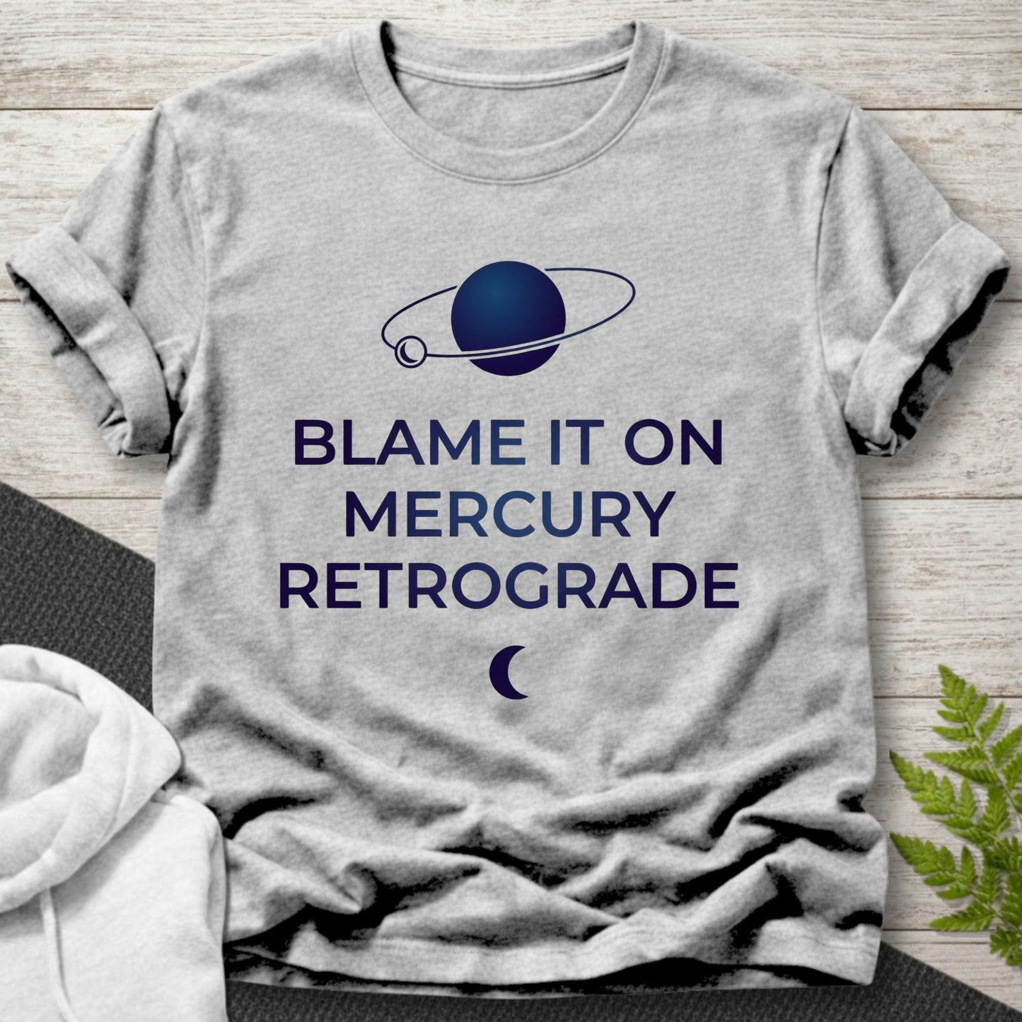 Blame It On Mercury Retrograde T-Shirt