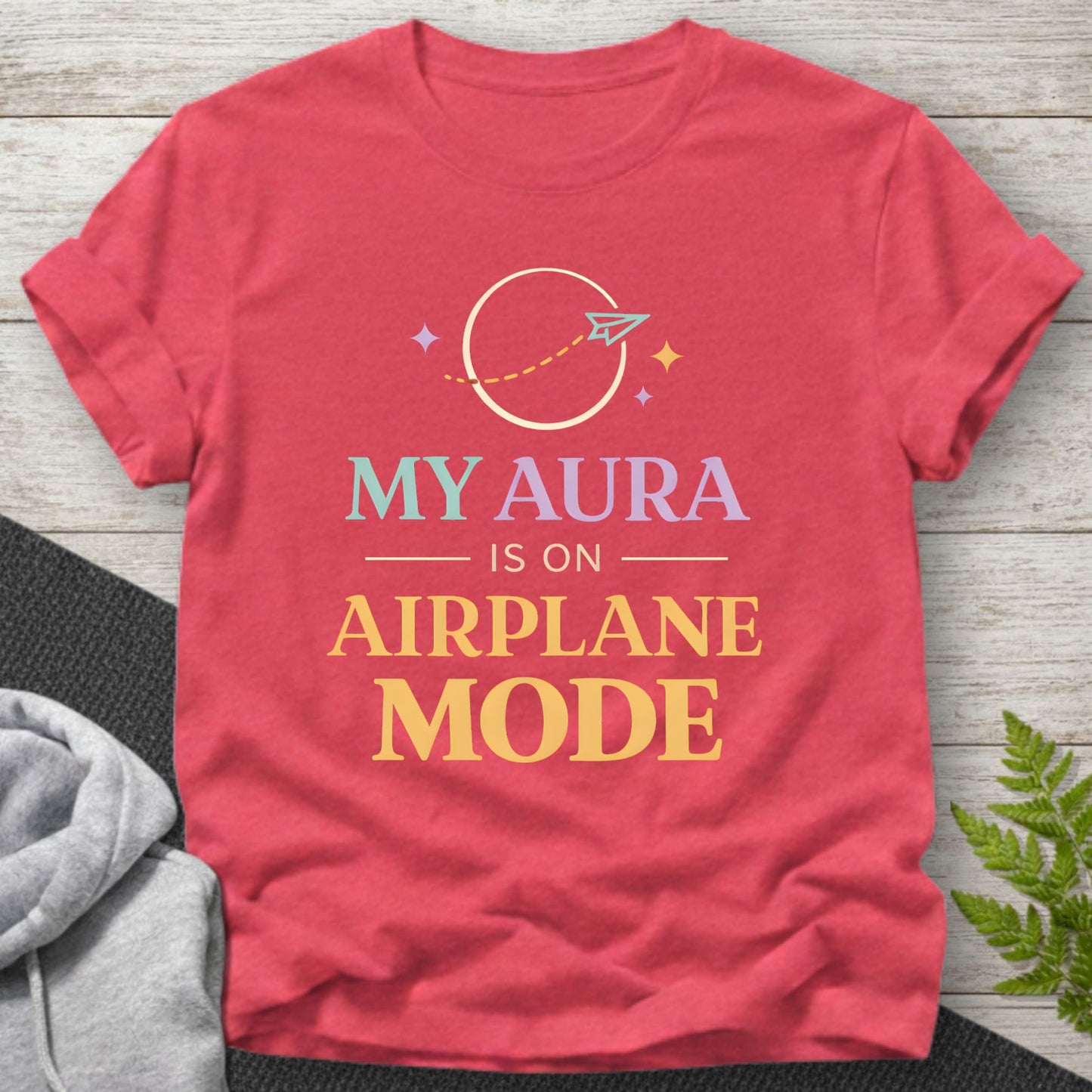 My Aura Is On Airplane Mode T-Shirt