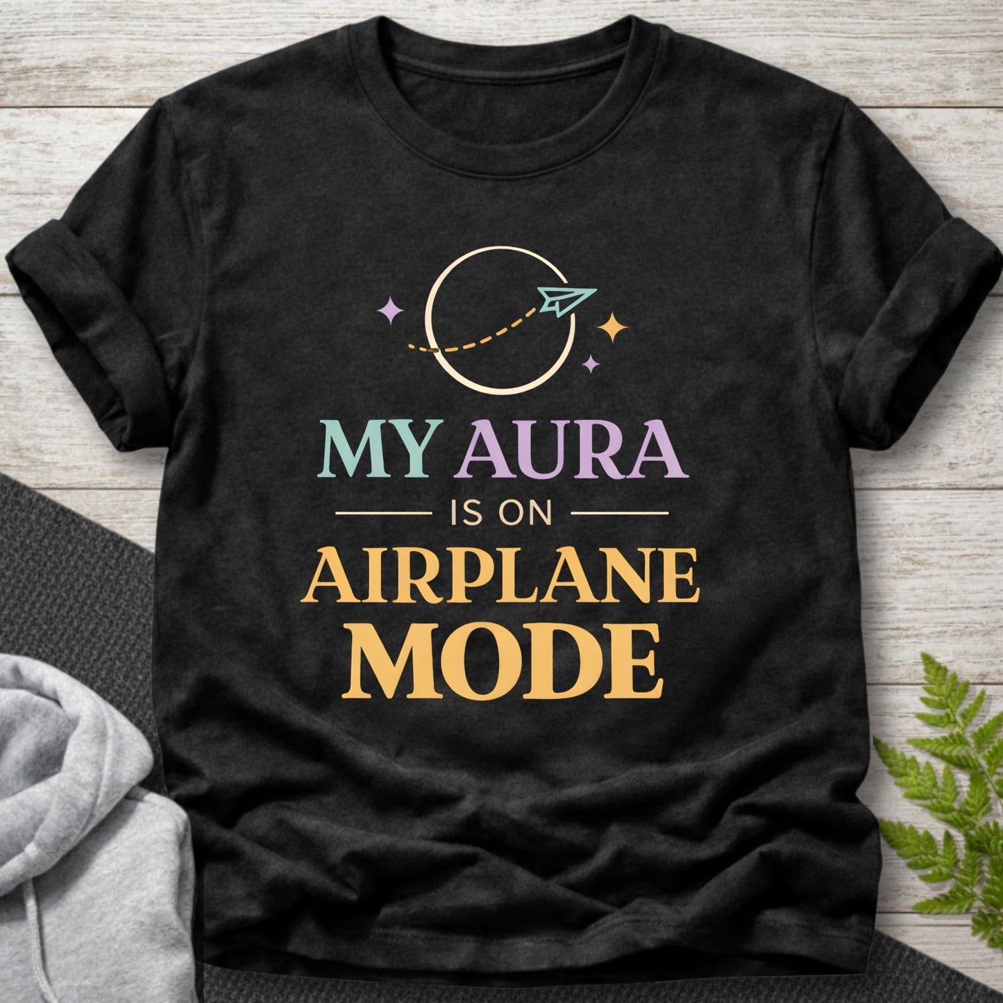 My Aura Is On Airplane Mode T-Shirt