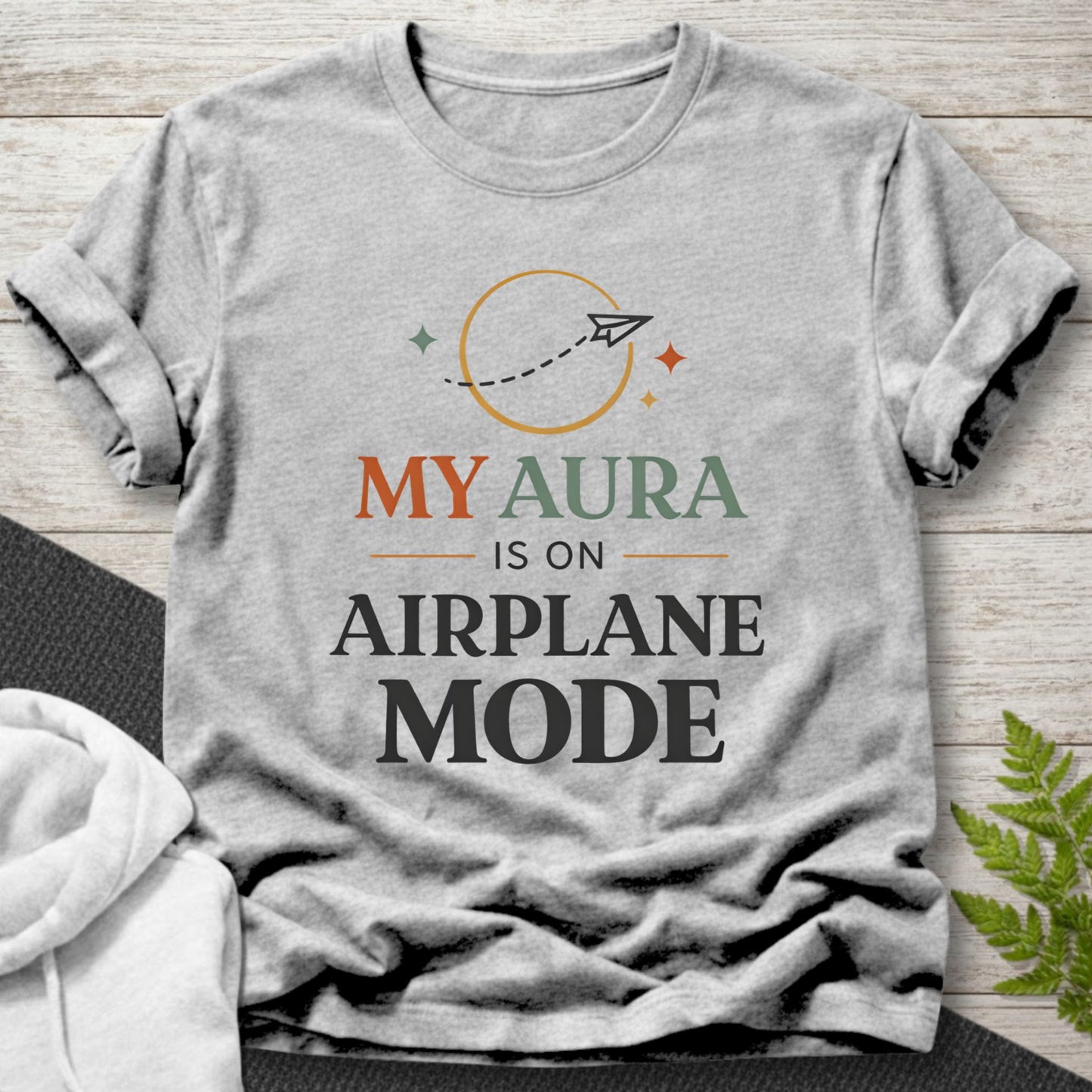 My Aura Is On Airplane Mode T-Shirt