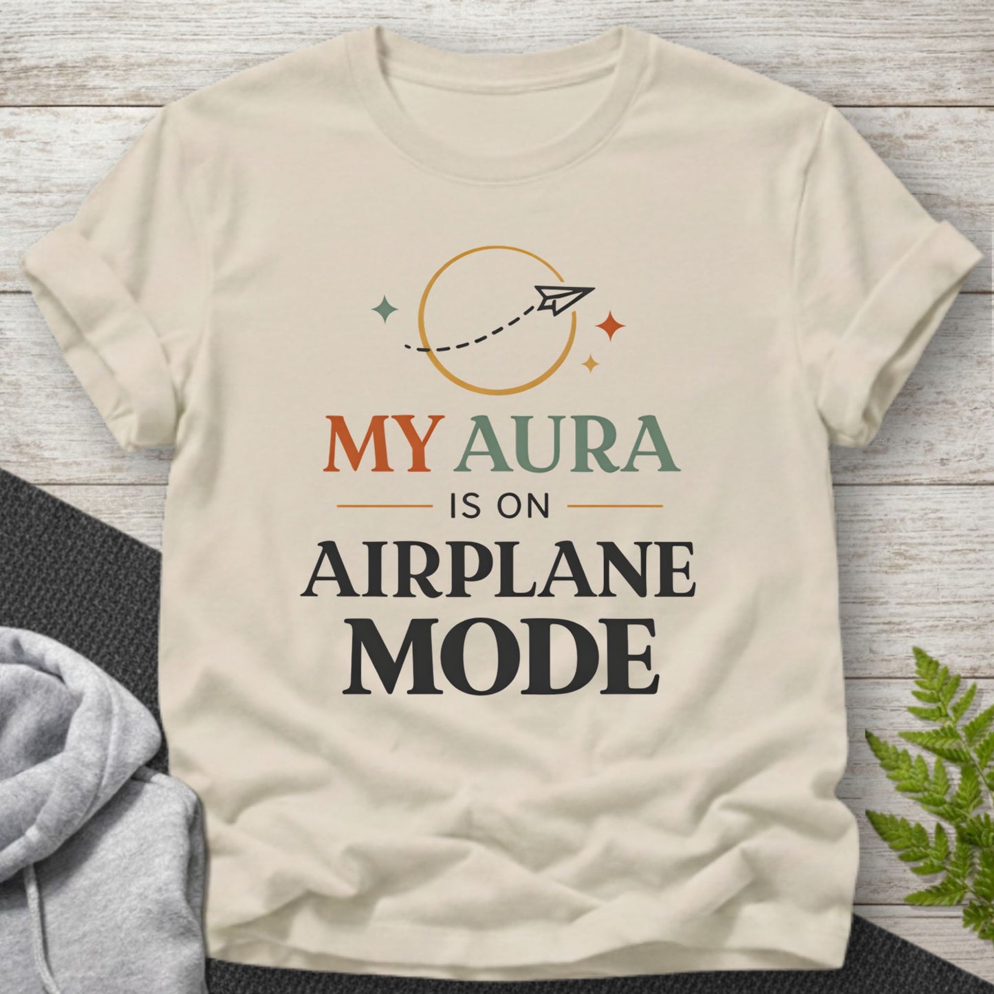 My Aura Is On Airplane Mode T-Shirt