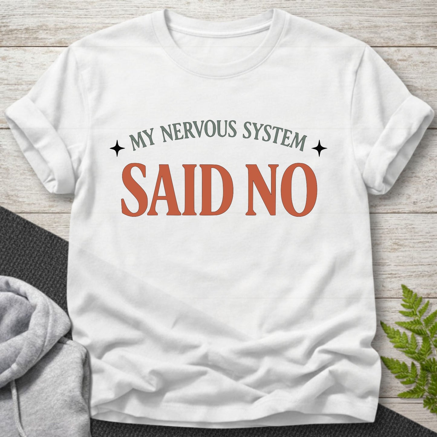 My Nervous System Said No – Funny T-Shirt