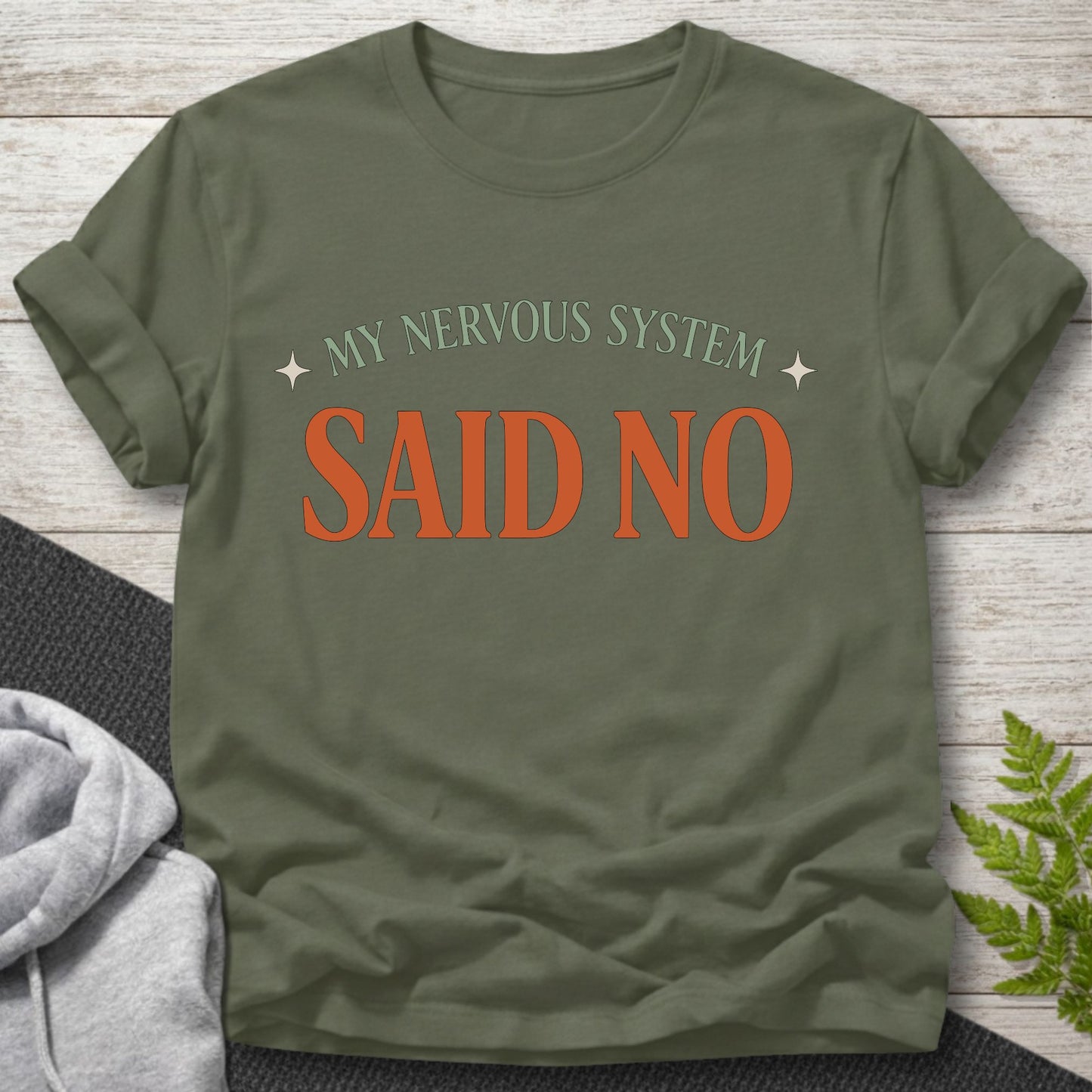 My Nervous System Said No – Funny T-Shirt